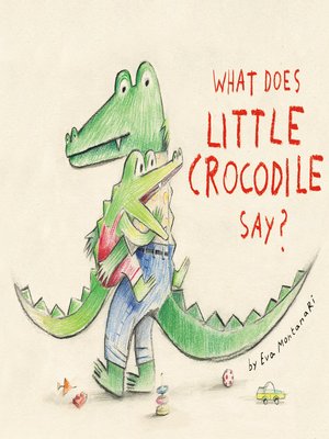 cover image of What Does Little Crocodile Say?